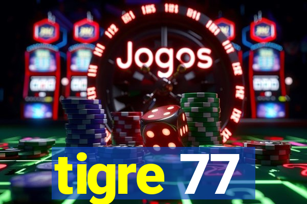 tigre 77