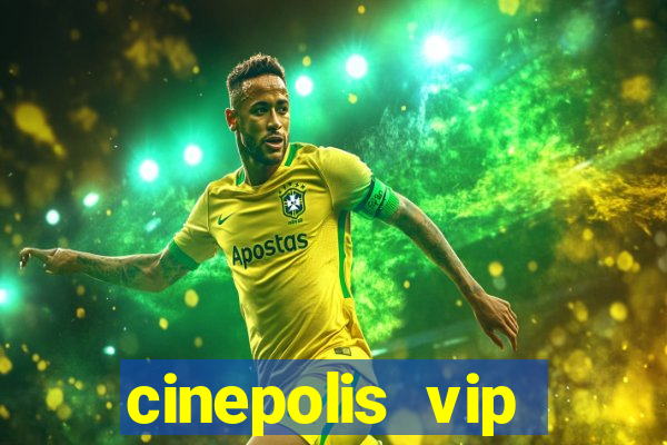 cinepolis vip parque shopping