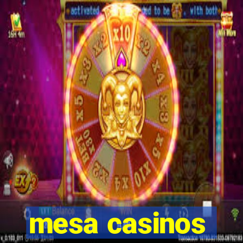 mesa casinos