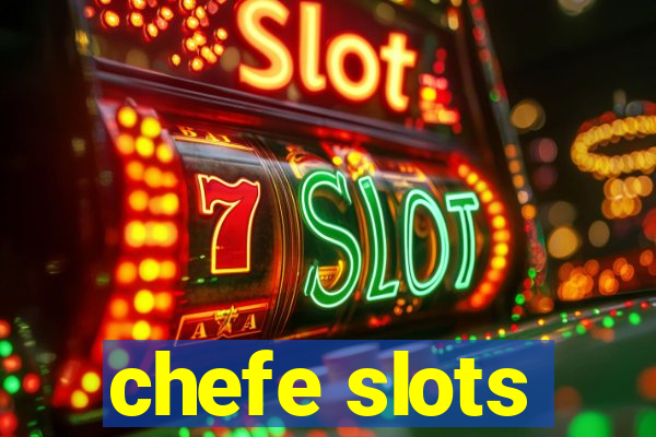 chefe slots