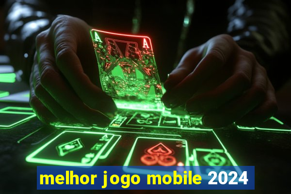 melhor jogo mobile 2024