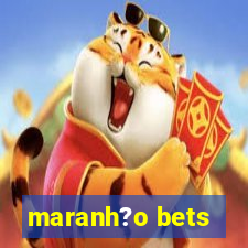 maranh?o bets