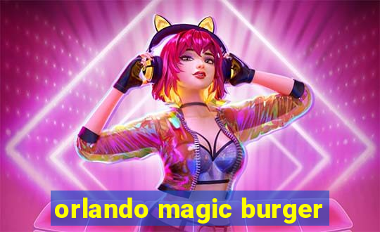 orlando magic burger