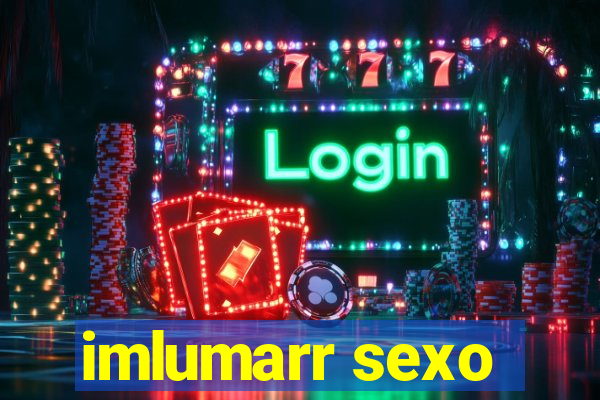 imlumarr sexo