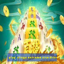 play slingo extreme overdrive