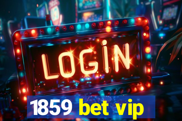 1859 bet vip