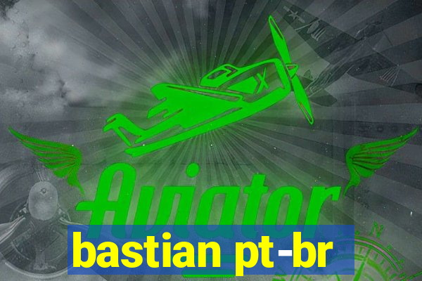 bastian pt-br