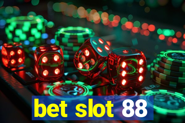 bet slot 88