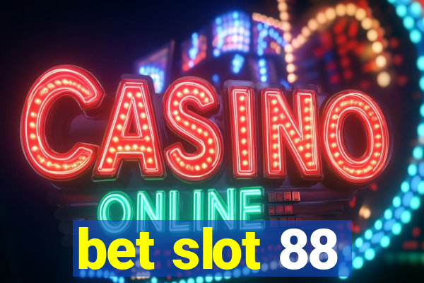 bet slot 88