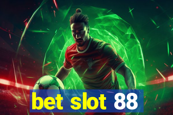 bet slot 88