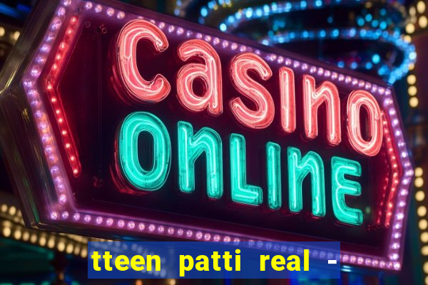 tteen patti real - classic game