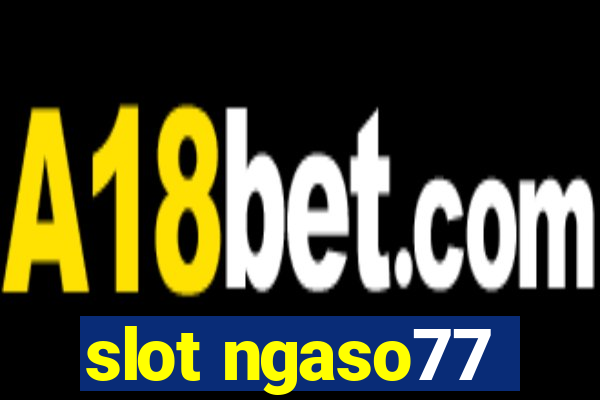 slot ngaso77