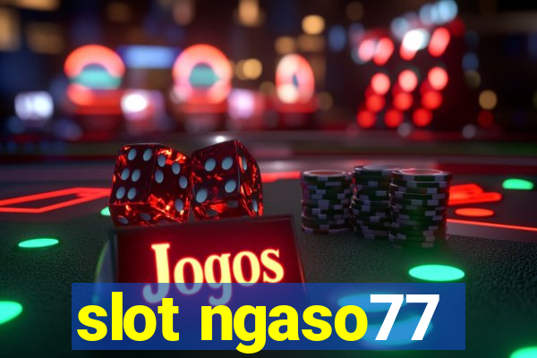 slot ngaso77