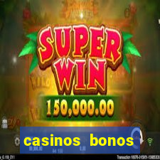 casinos bonos bienvenida gratis sin deposito