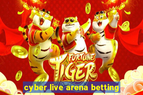 cyber live arena betting