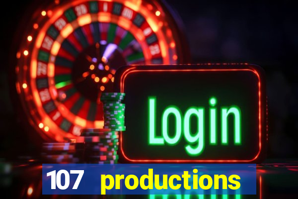 107 productions turning stone casino