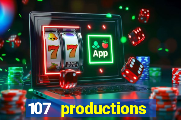 107 productions turning stone casino