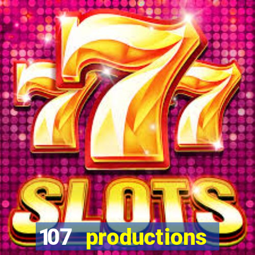 107 productions turning stone casino