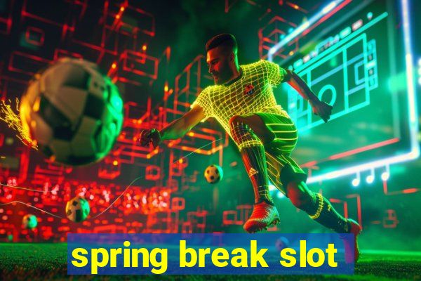 spring break slot