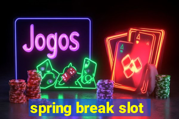 spring break slot