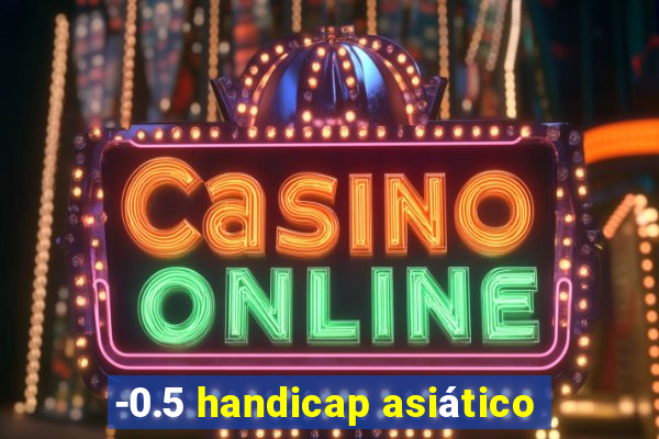 -0.5 handicap asiático