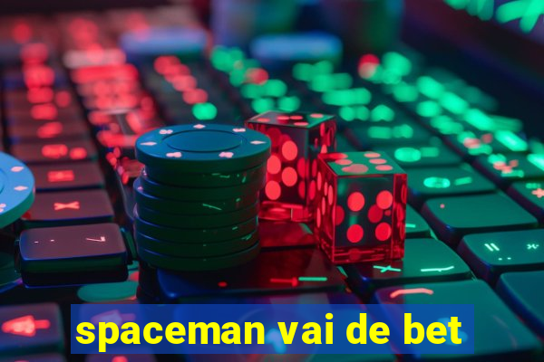 spaceman vai de bet