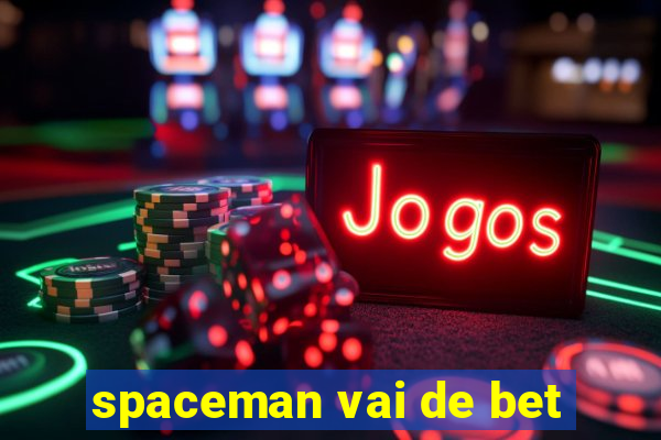 spaceman vai de bet