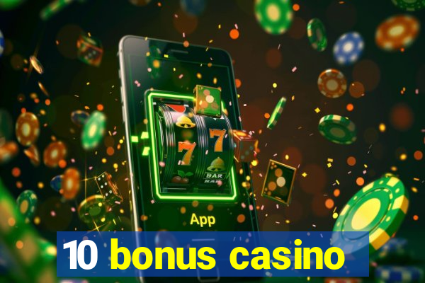 10 bonus casino