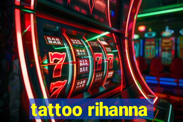 tattoo rihanna