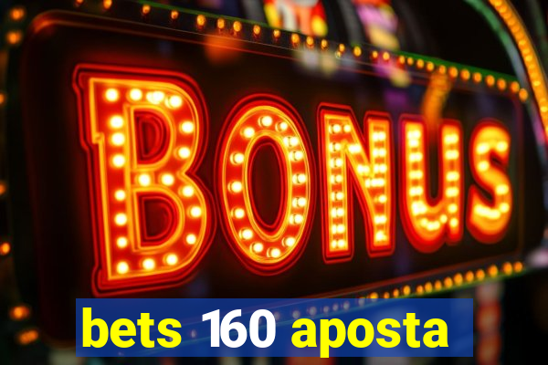 bets 160 aposta