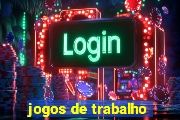 jogos de trabalho