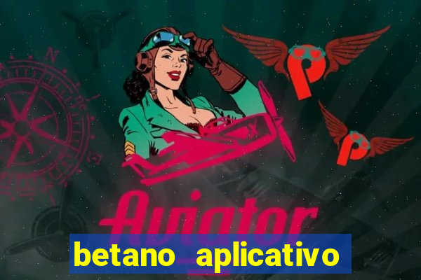 betano aplicativo de aposta