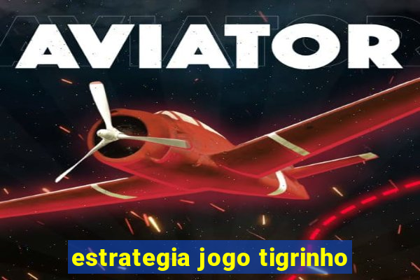 estrategia jogo tigrinho