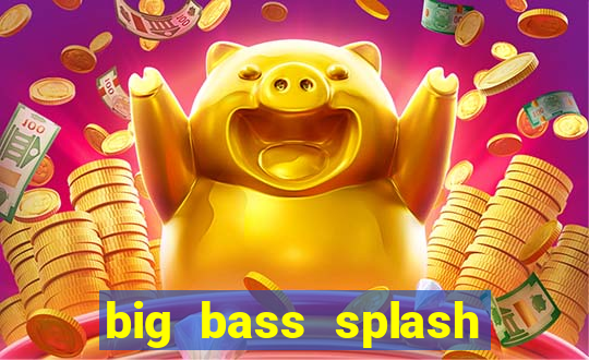 big bass splash demo slot