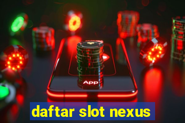 daftar slot nexus