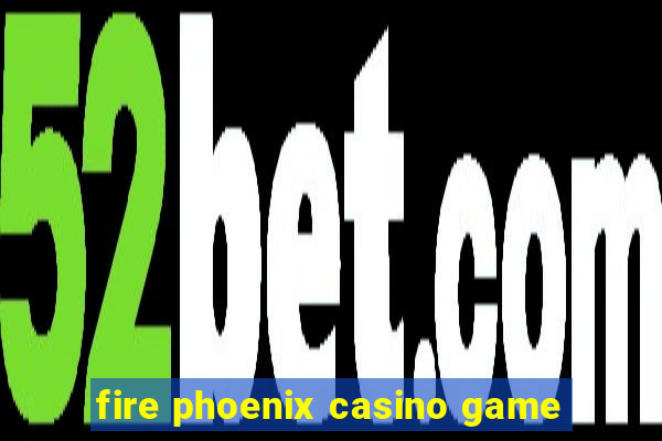 fire phoenix casino game