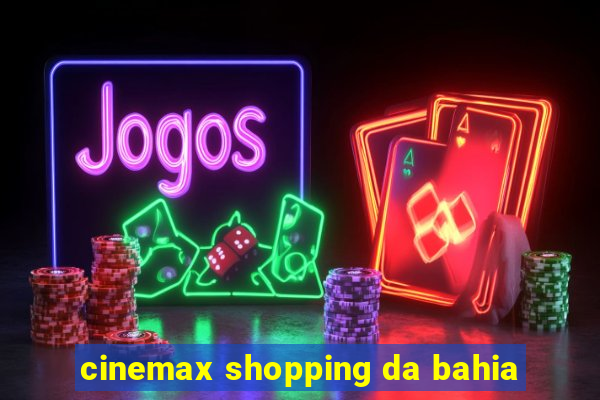 cinemax shopping da bahia