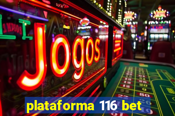 plataforma 116 bet