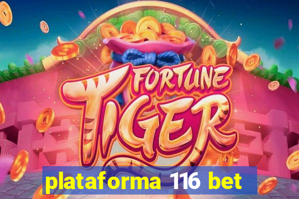 plataforma 116 bet