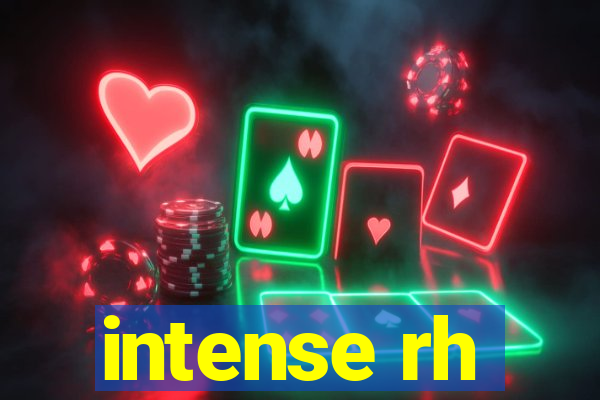 intense rh