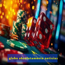 globo absolutamente noticias