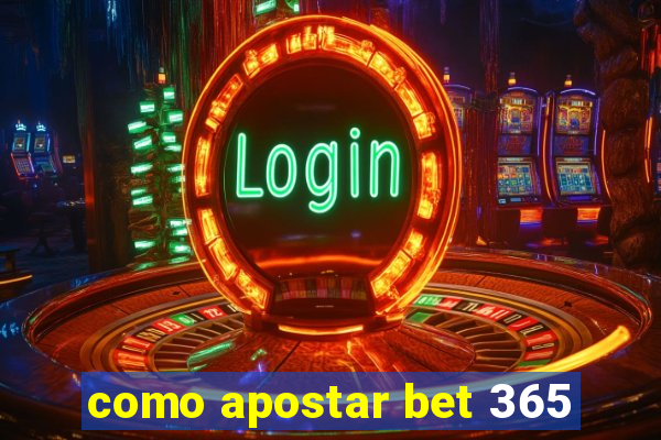 como apostar bet 365