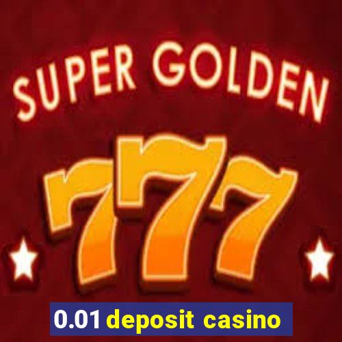 0.01 deposit casino