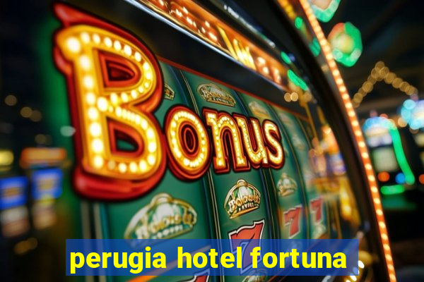 perugia hotel fortuna