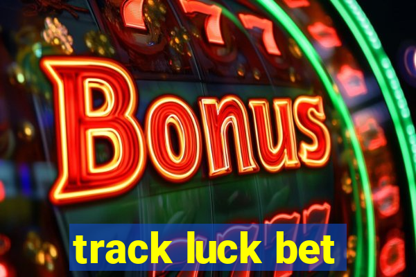 track luck bet