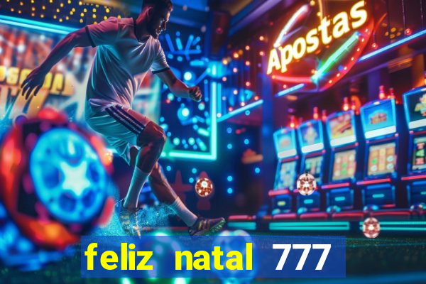 feliz natal 777 plataforma login