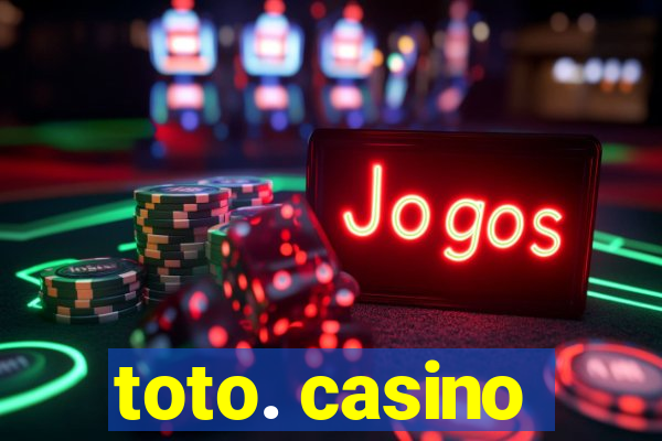 toto. casino