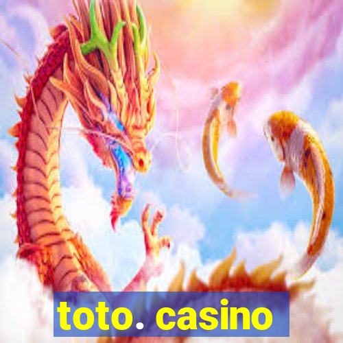 toto. casino