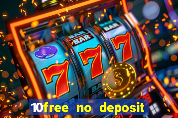 10free no deposit mobile casino