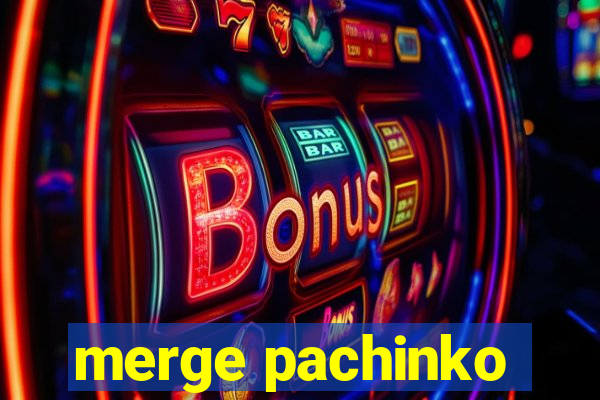 merge pachinko